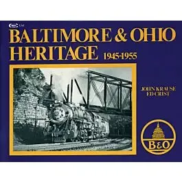 Baltimore & Ohio Heritage: 1945-1955 -- Softcover