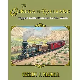Book -- The Eureka & Palisade - Biggest Little Railroad in the World