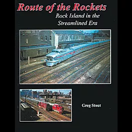 Route of the Rockets -- Rock Island in the Streamlined Era